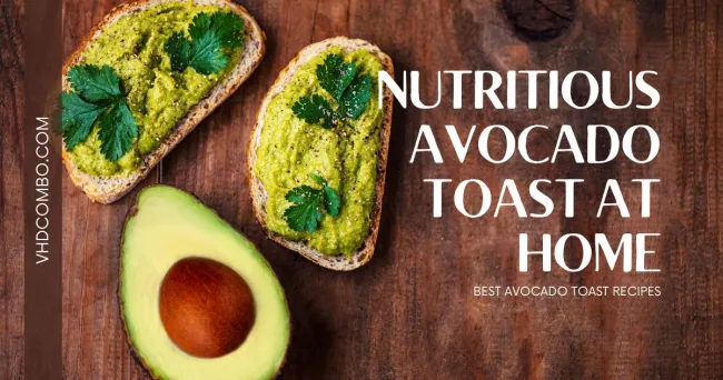 How to making delicious and nutritious avocado toast at home