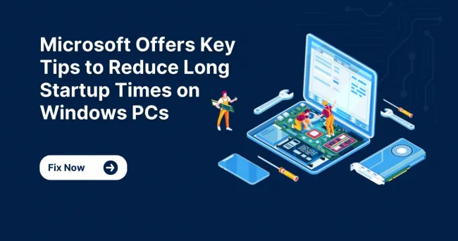 Tips to Reduce Long Startup Times on Windows PCs