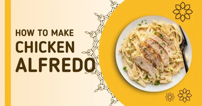 How to Make Creamy Chicken Alfredo: A Step-by-Step Recipe